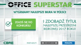 MASZ WYJĄTKOWE BIURO? POCHWAL SIĘ NIM I ZGŁOŚ SIĘ DO KONKURSU OFFICE SUPERSTAR! BIZNES, Nieruchomości - Rozpoczął się konkurs OFFICE SUPERSTAR, organizowany przez firmę doradczą CBRE.