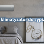 Jaki klimatyzator do sypialni?