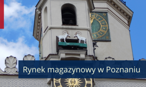 Rynek magazynowy w Poznaniu – wysoki popyt powrócił do Poznania