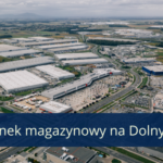 Dolnośląski rynek magazynowy jako ważny hub logistyczno-produkcyjny