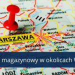 Okolice Warszawy centralnym hubem dystrybucyjnym dla stolicy i całego kraju